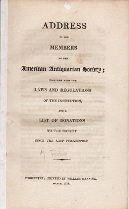 AN ADDRESS TO THE MEMBERS OF THE AMERICAN ANTIQUARIAN SOCIETY; TOGETHER WITH THE LAWS AND REGULAT...