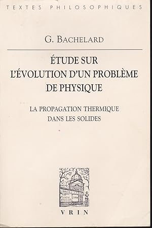 Etude Sur L'Evolution D'Un Probleme de Physique: La Propagation Thermique Dans Les Solides (Vrin-...