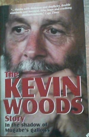 The Kevin Woods Story : In the Shadow of Mugabe's Gallows