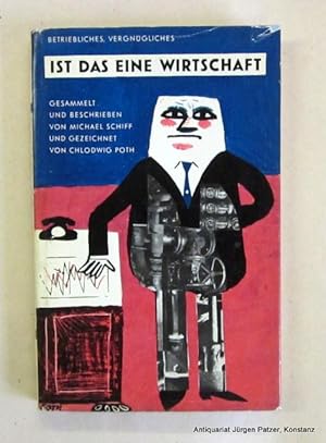 Ist das eine Wirtschaft! Betriebliches, Vergnügliches. München, Verlag Moderne Industrie, 1960. M...