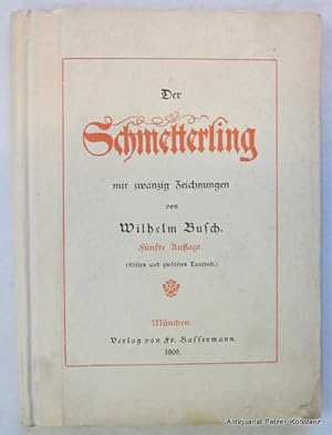 Der Schmetterling. 5. Aufl. München, Bassermann, 1909. Kl.-8vo. Mit kl. Illustrationen. 2 Bl., 95...