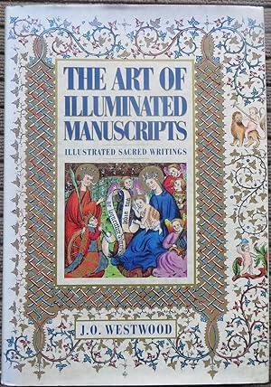 THE ART of ILLUMINATED MANUSCRIPTS: Illustrated Sacred Writings.Being a Series of Illustrations o...