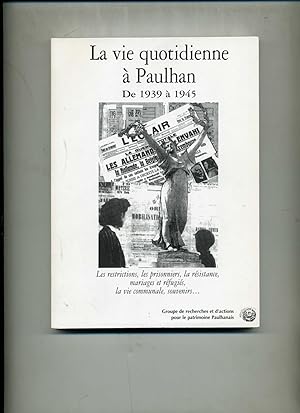 LA VIE QUOTIDIENNE A PAULHAN DE 1939 A 1945. Préface de Jean-Claude RICHARD.