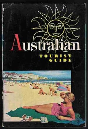 AUSTRALIAN TOURIST GUIDE A Book to Whet Your Appetite about Australia and to Help You Plan Your T...