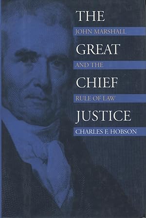 The Great Chief Justice: John Marshall and the Rule of Law