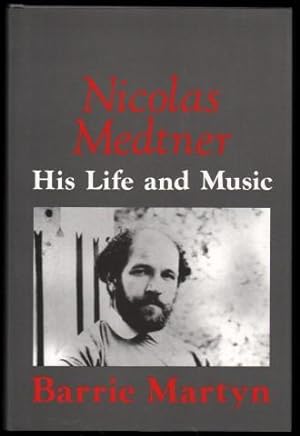 Nicolas Medtner. His Life and Music.
