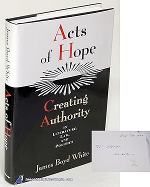 Acts of Hope: Creating Authority in Literature, Law, and Politics