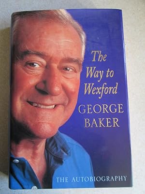 The Way to Wexford: The Autobiography (Signed By Author)