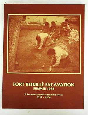 Fort Rouillé Excavation Summer 1982: A Toronto Sesquicentennial Project 1834-1984