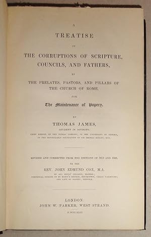A Treatise of the Corruptions of Scripture, Councils, and Fathers, By the Prelates, Pastors, and ...