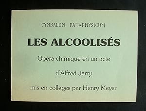 Les Alcoolisés - Opéra-chimique en un acte d'Alfred Jarry mis en collage par Henry Meyer -