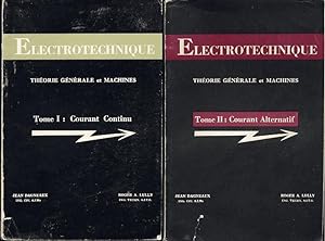 Electrotechnique. Théorie générale et machines. Tiome 1 : Courant continu; Tome 2 : Courant alter...