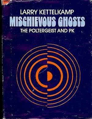MISCHIEVOUS GHOSTS: THE POLTERGEIST AND PK