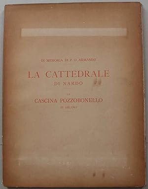 La Cattedrale di Nardò. La Cascina Pozzobonello in Milano. Rilievi e studi eseguiti dall'Architet...