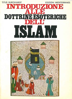 Introduzione alle dottrine esoteriche dell'Islam. Edizione italiana a cura di Giorgio Jannaccone....