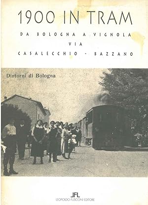 1900 in tram da Bologna a Vignola via Casalecchio - Bazzano