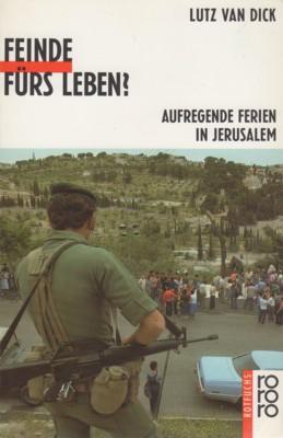 Feinde fürs Leben? : Aufregende Ferien in Jerusalem. Lutz van Dick, Rororo-Rotfuchs ; 555.