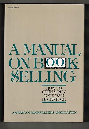 A Manual on Bookselling: How to Open & Run Your Own Bookstore