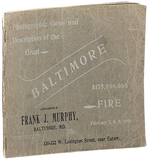 Photographic Views and Description of the Great Baltimore Fire. February 7, 8, 9, 1904. $175,000,000