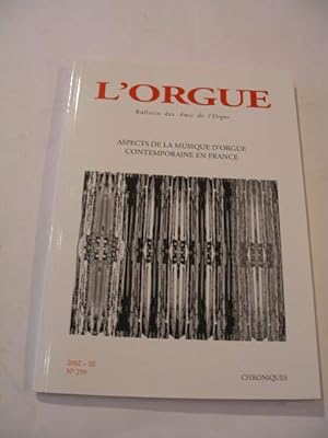 ASPECTS DE LA MUSIQUE D' ORGUE CONTEMPORAINE EN FRANCE , BULLETIN DES AMIS DE L' ORGUE 2002 - III...