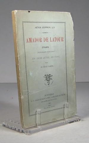Amador de Latour. Drame historique canadien en trois actes, en vers, suivi de Récits versifiés