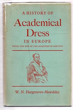 A History of Academical Dress in Europe Until the End of the Eighteenth Century