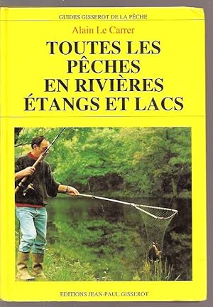 Toutes les pêches en rivières étangs et lacs