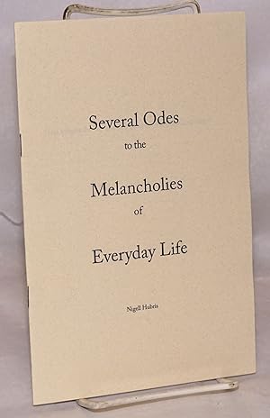 Several Odes to the Melancholies of Everyday Life
