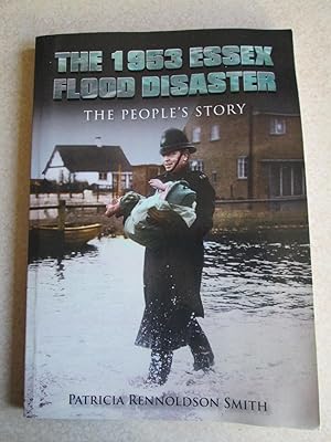 The 1953 Essex Flood Disaster. The People's Story (Signed By the Author)