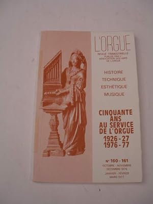 L' ORGUE REVUE TRIMESTRIELLE , NUMERO DOUBLE 160 ET I61 : CINQUANTE ANS AU SERVICE DE L' ORGUE 19...