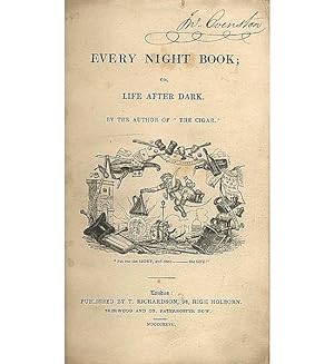 Every Night Book; or, Life after dark. By the Author of 'The Cigar'.