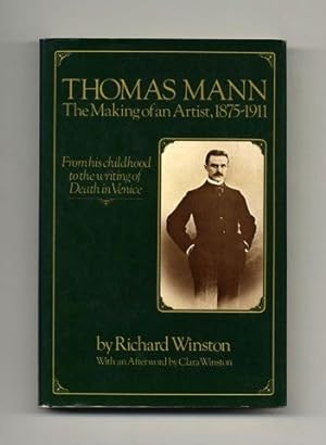 Thomas Mann: the Making of an Artist, 1875 - 1911 - 1st Edition/1st Printing