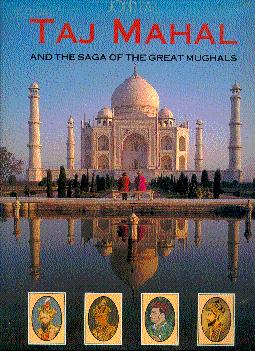 Taj Mahal and the Saga of the Great Mughals