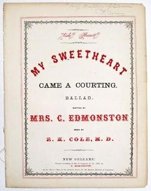 TO VIOLA BARRETT. MY SWEETHEART CAME A COURTING. BALLAD. WRITTEN BY MRS. C. EDMONSTON | MUSIC BY ...