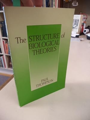 The Structure of Biological Theories (Suny Series in Philosophy and Biology)