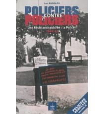 Policiers contre policiers : une Résistance oubliée, la police 1940 - 1945 ------ [ Policiers Reb...