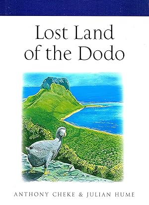 Lost Land Of The Dodo : An Ecological History Of Mauritius, Reunion & Rodrigues :