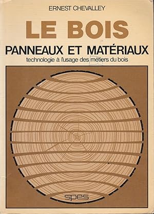 Le bois Panneaux et matériaux, Machines-outillage principes de construction (2 vol)