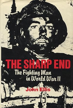 The Sharp End: The Fighting Man in World War II