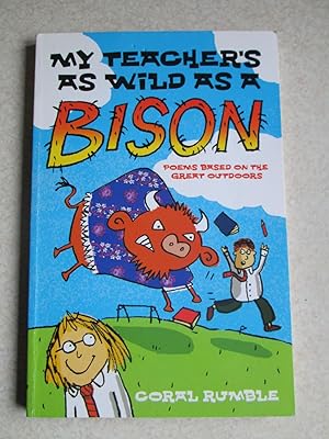 My Teacher's as Wild as a Bison: Poems Based on the Great Outdoors (Signed By Author)