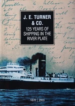 J.E.Turner & Co : 125 Years of Shipping in the River Plate