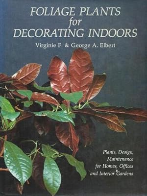 Foliage Plants for Decorating Indoors - plants, design, maintenance for homes, offices and interi...