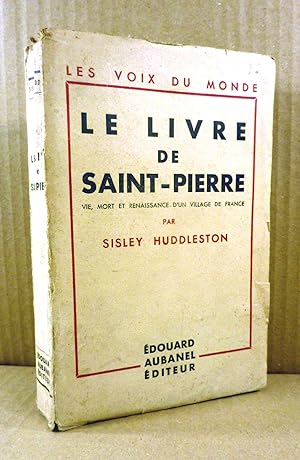 Le Livre de Saint-Pierre. Vie, Mort et Renaissance d'un Village de France. Témoignage d'un étrang...