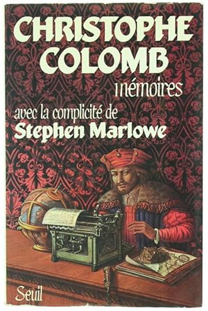 CHRISTOPHE COLOMB. Mémoires. Avec la complicité de Stephen Marlowe.: