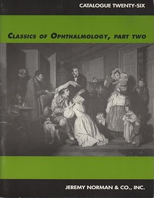 Catalogue Twenty-Four and Twenty-Six. Classics of Ophthalmology [with] Classics of Ophthalmology ...