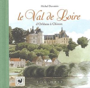 Le Val de Loire: d'Orléans à Chinon