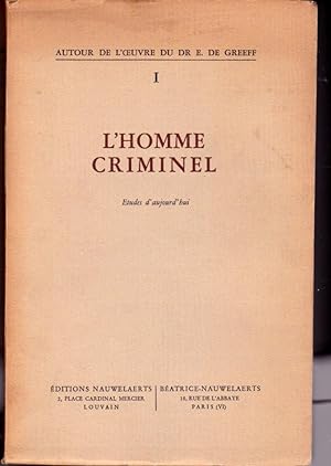 Autour de l'oeuvre du Dr E. De Greeff. Rome I: L'homme criminel. Etudes d'aujourd'hui. Tome II: L...