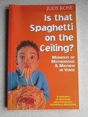 Is That Spaghetti On The Ceiling?: Moments Of Motherhood And Mayhem In Verse (Signed By Author)