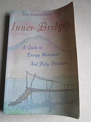 Inner Bridges: A Guide to Energy Movement and Body Structure (Signed By Author)