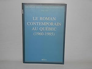 Le Roman contemporain au Quebec (1960-1985) (Archives des lettres canadiennes) Tome VII